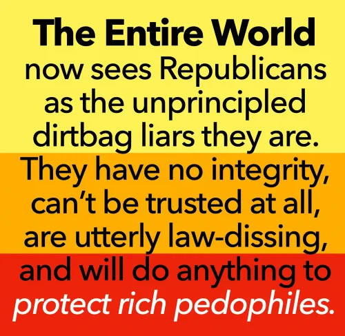 True that! They are: Dirtbag Liars. and Pedophile Supporters.